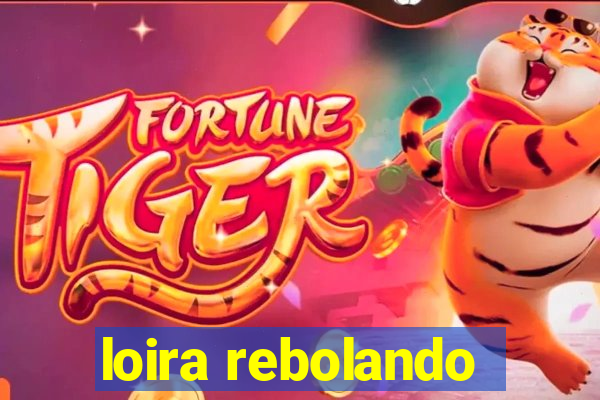 loira rebolando